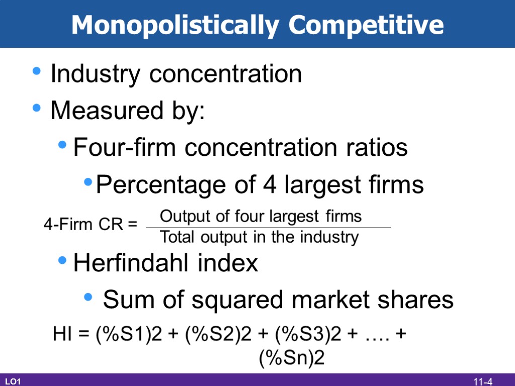 Monopolistically Competitive Industry concentration Measured by: Four-firm concentration ratios Percentage of 4 largest firms